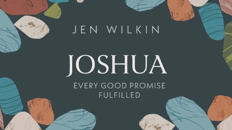 Cover art for Joshua: Every Good Promise Fulfilled, a study by Jen Wilkin